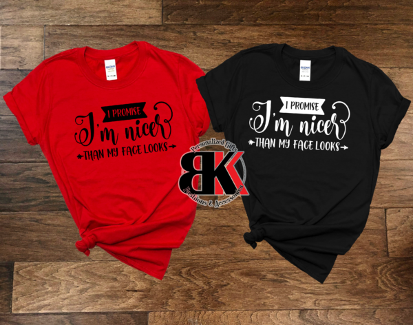 I'm Nicer than my face looks T-Shirt